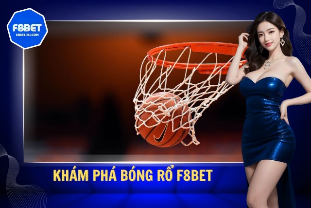 Khám phá từng chi tiết của cá cược bóng rổ tại F8Bet
