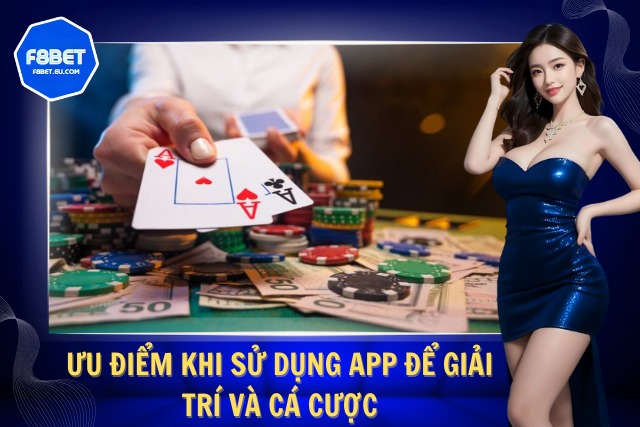 Ưu điểm khi sử dụng App giải trí và cá cược