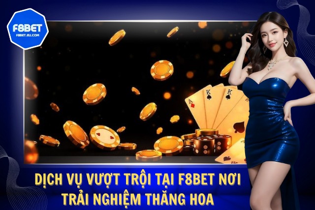 Khám phá chất lượng dịch vụ đỉnh cao tại F8Bet