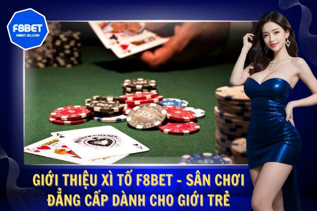Giới thiệu xì tố tại F8Bet