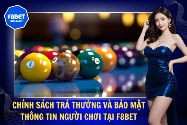 Một số chính sách trả thưởng và bảo mật thông tin tại F8Bet